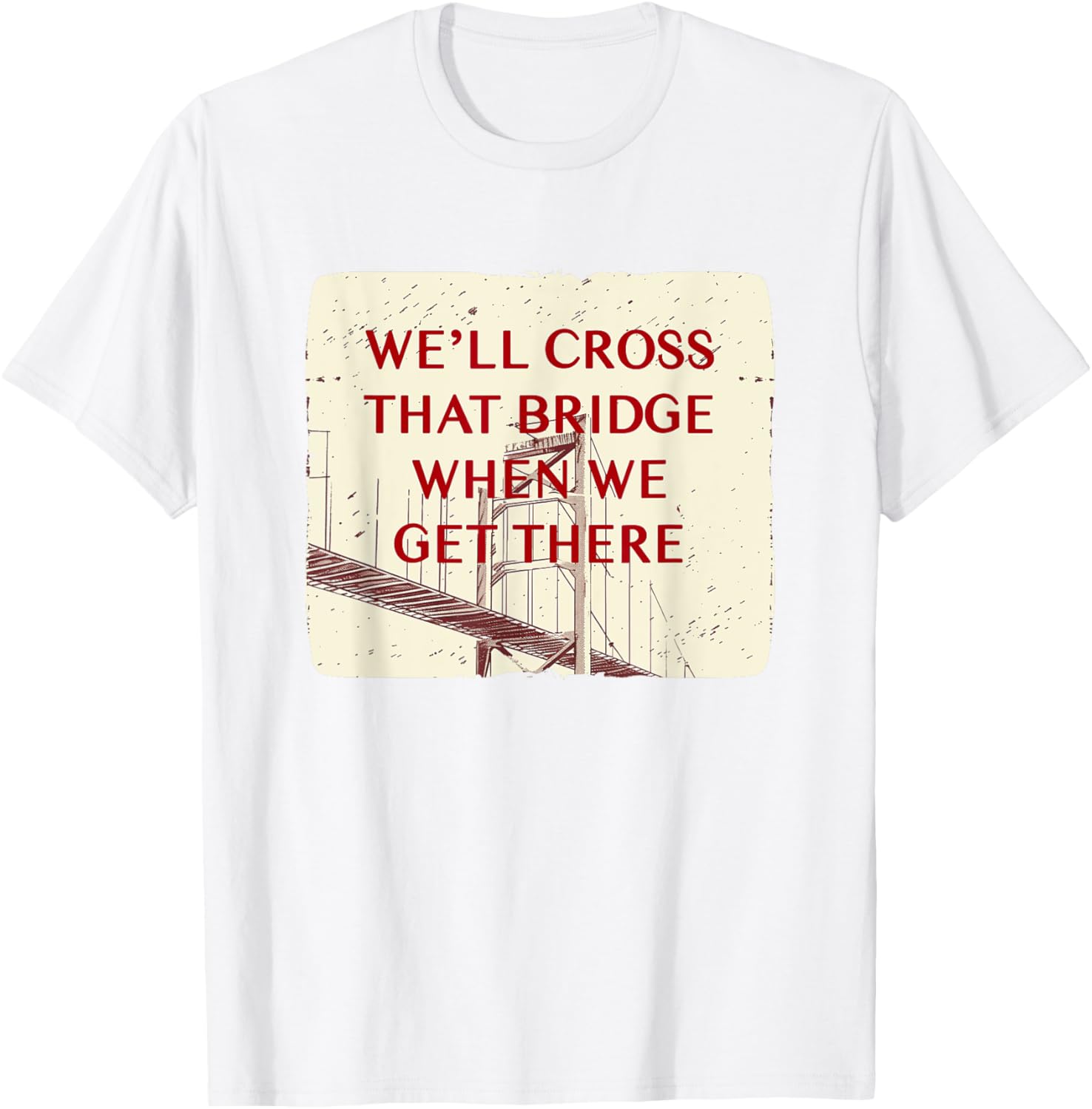 We'll Cross That Bridge Idiom Costume T-Shirt for Kids and Adults - 8