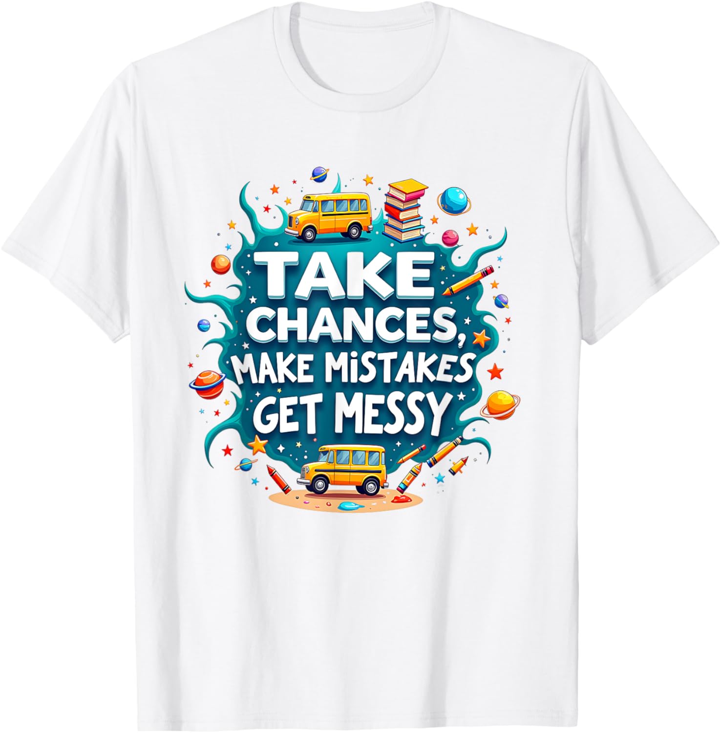 Take Chances Make Mistakes Get Messy Vibes T-Shirt for Creative Souls - 18