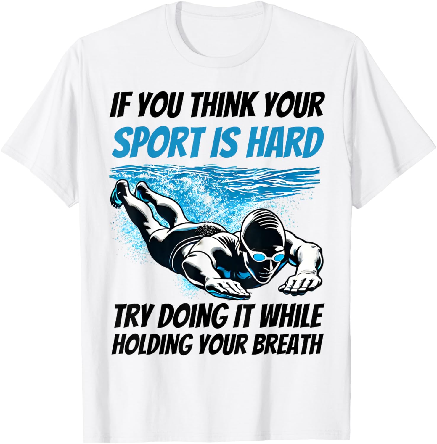 Unique If You Think Your Sport Is Hard Try Holding Breath T-Shirt - 11