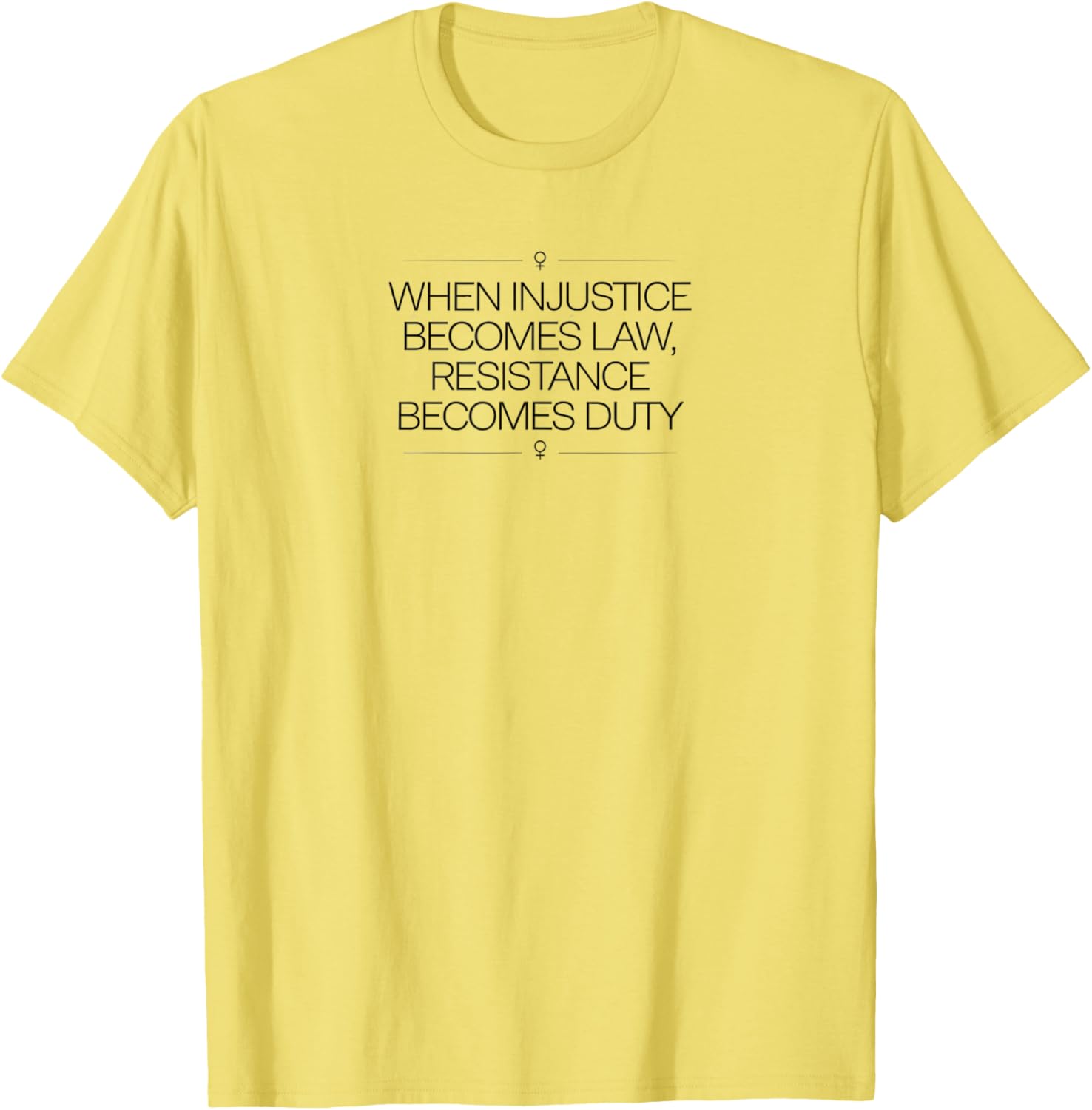 When Injustice Becomes Law Resistance Becomes Duty T-Shirt for Activists - 7