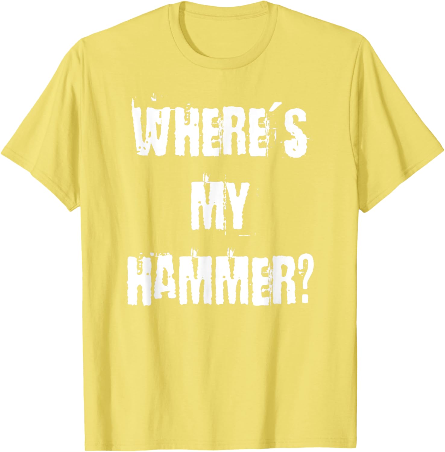 Where's My Hammer Handyman T-Shirt for DIY Enthusiasts and Workers - 12