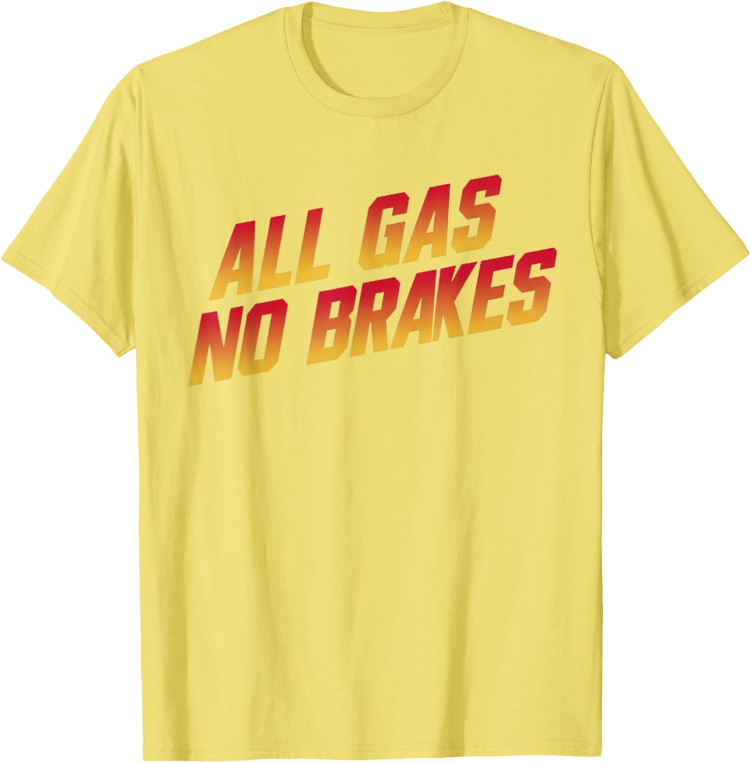 All Gas No Brakes Motivational Quote T-Shirt for Inspiring Style - 20