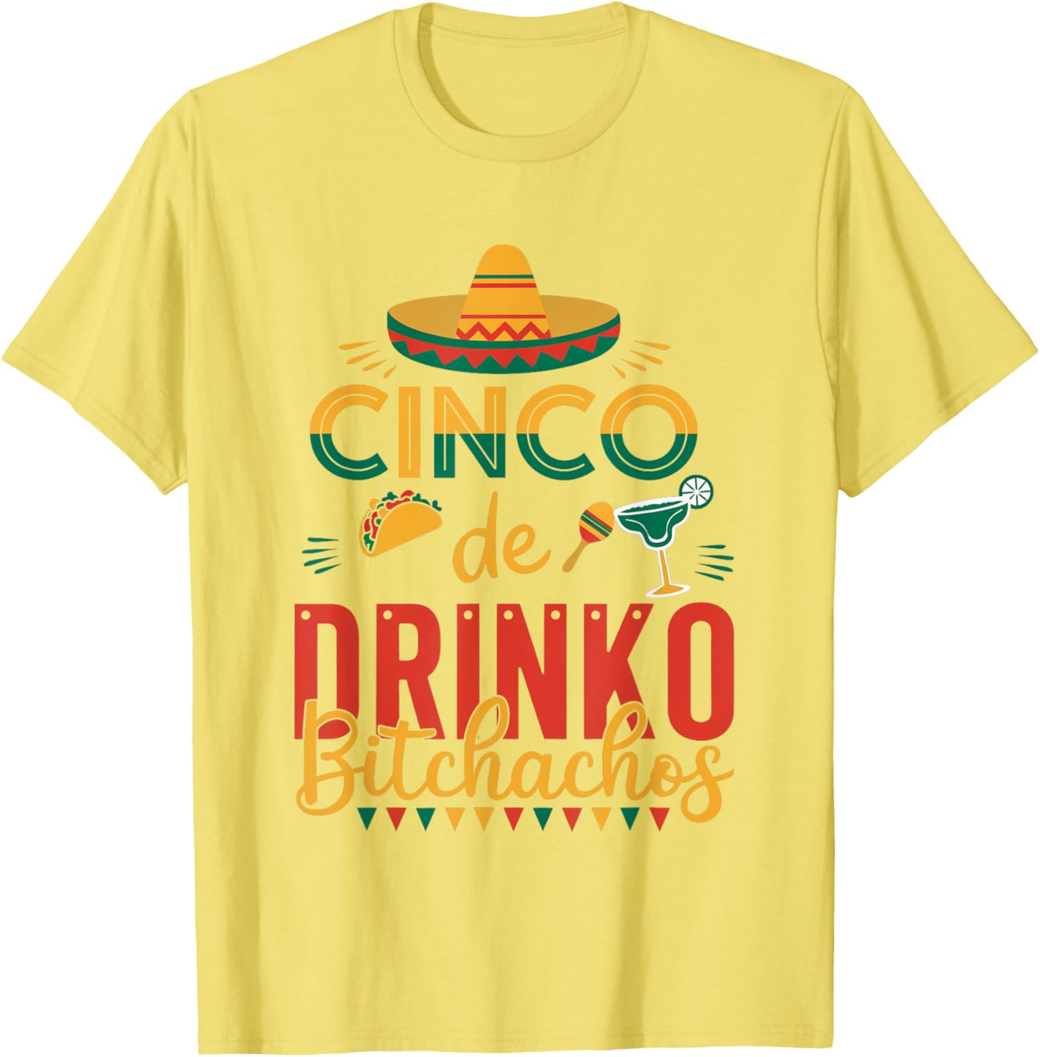 Cinco De Drinko Bitchachos Fiesta T-Shirt Fun Party Apparel for Celebration - 26