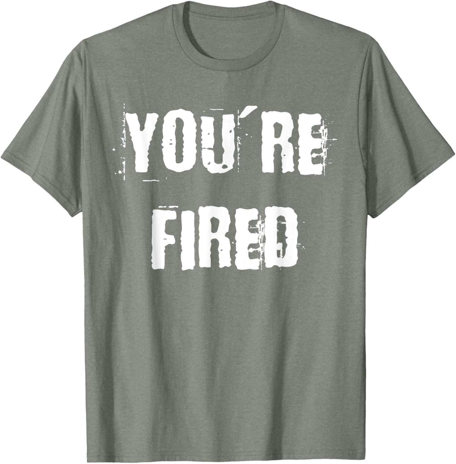 You're Fired T-Shirt for Bold Statements and Fun Fashion Choices - 14