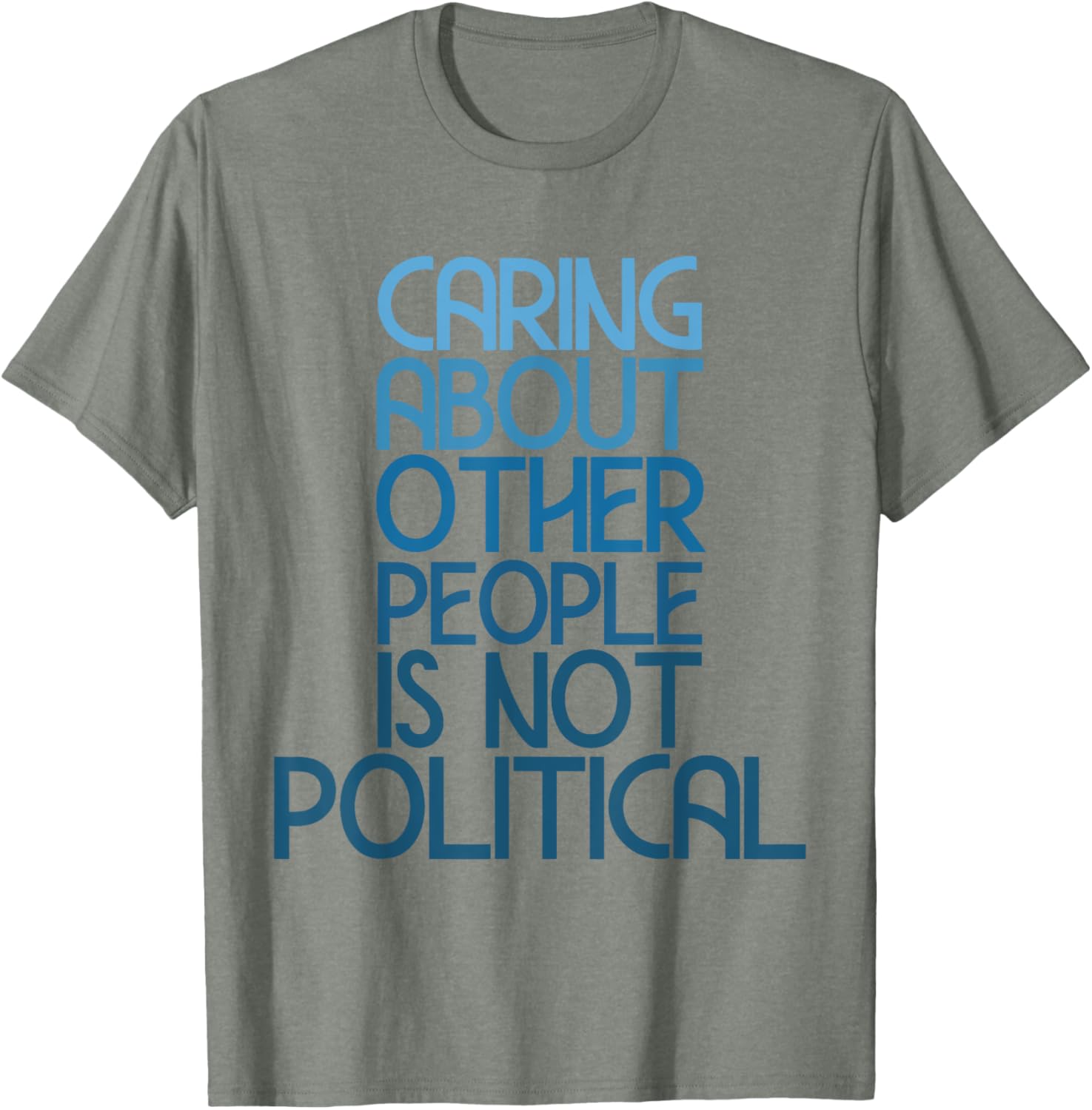 Caring About Others Is Not Political Funny Saying T-Shirt for Everyone - 17