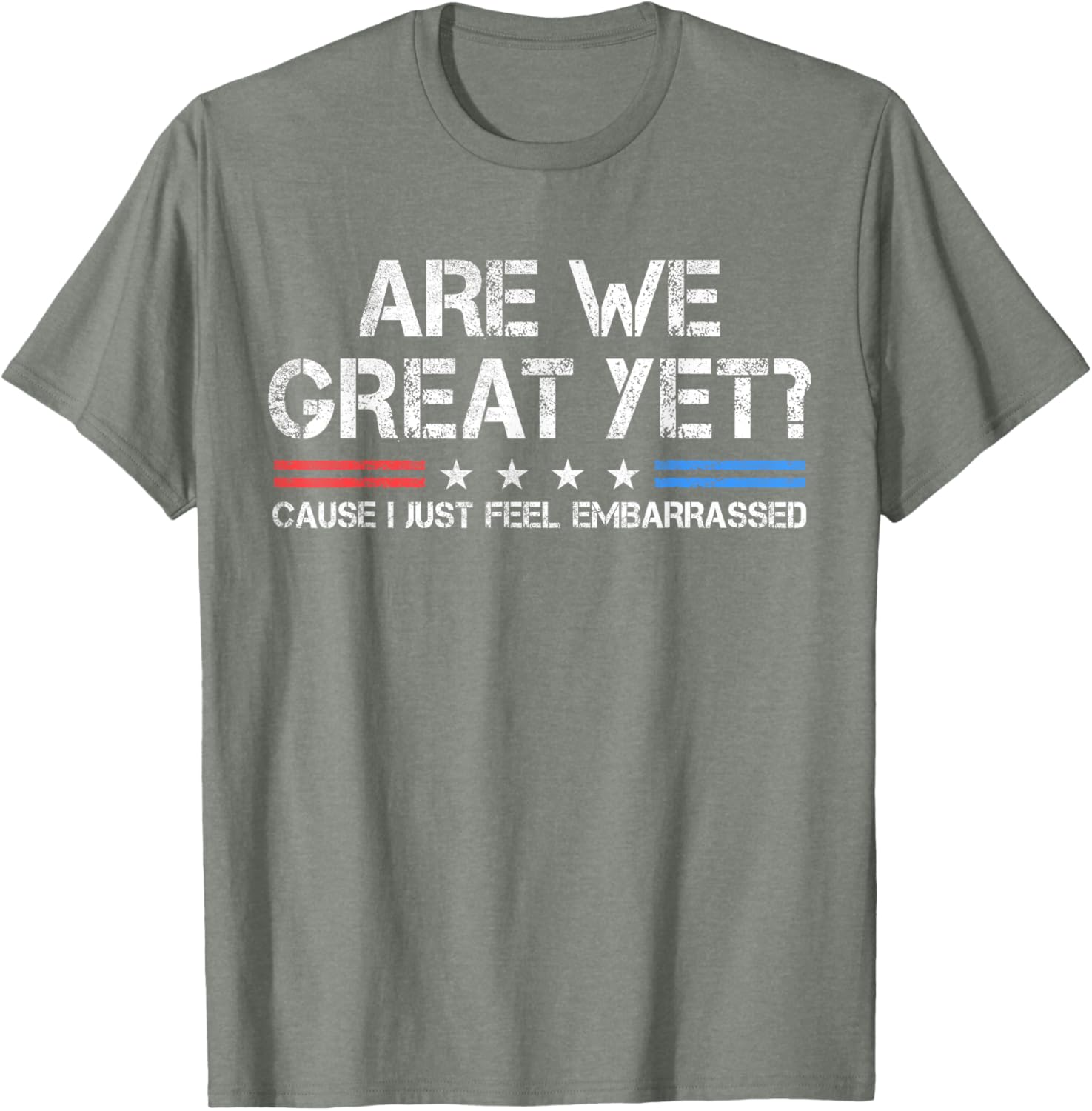 Are We Great Yet Embarrassed T-Shirt for Fun Casual Outfits - 7