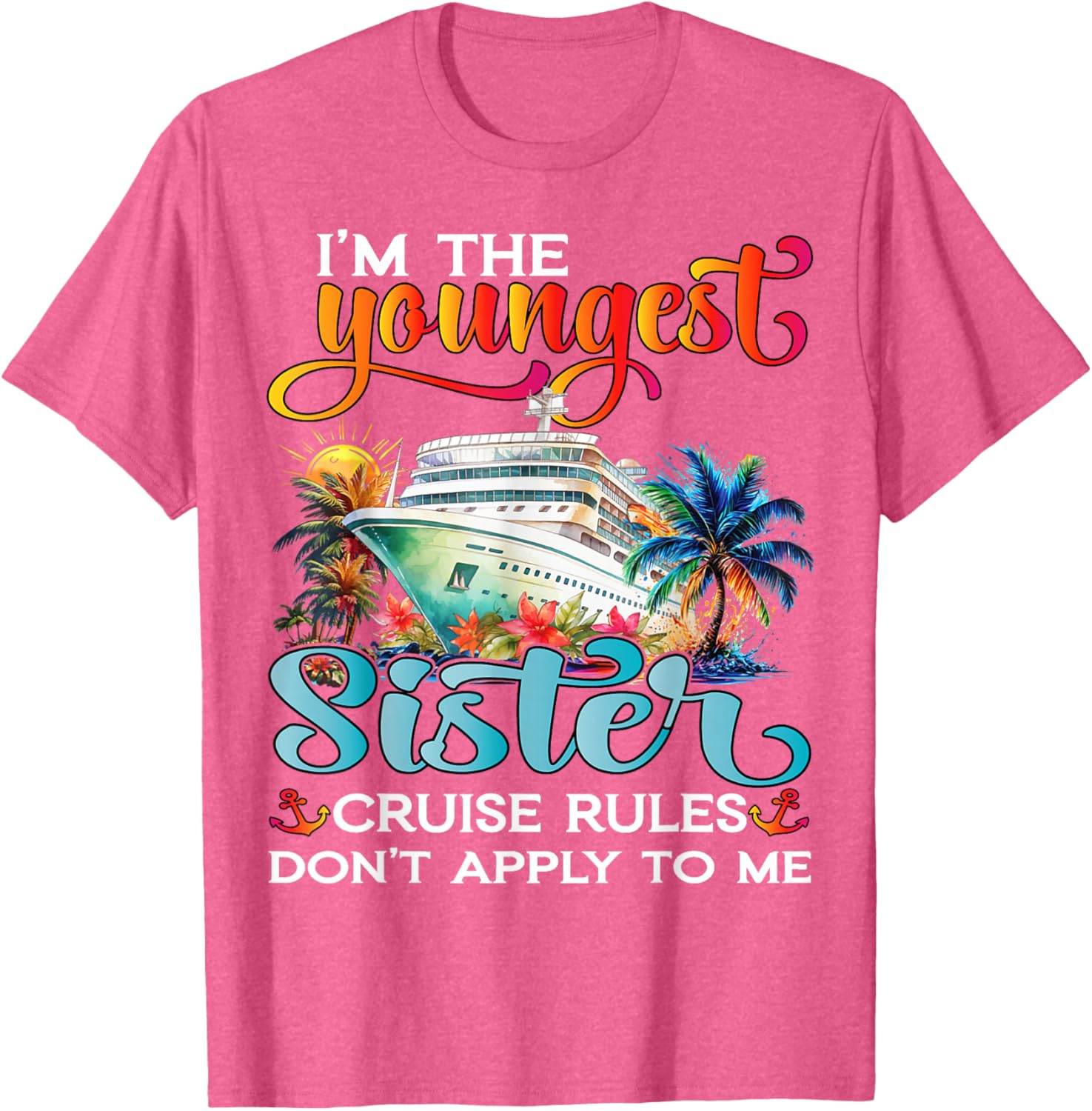 Youngest Sister Rules Don't Apply T-Shirt for Sisters Cruise 2025 - 1