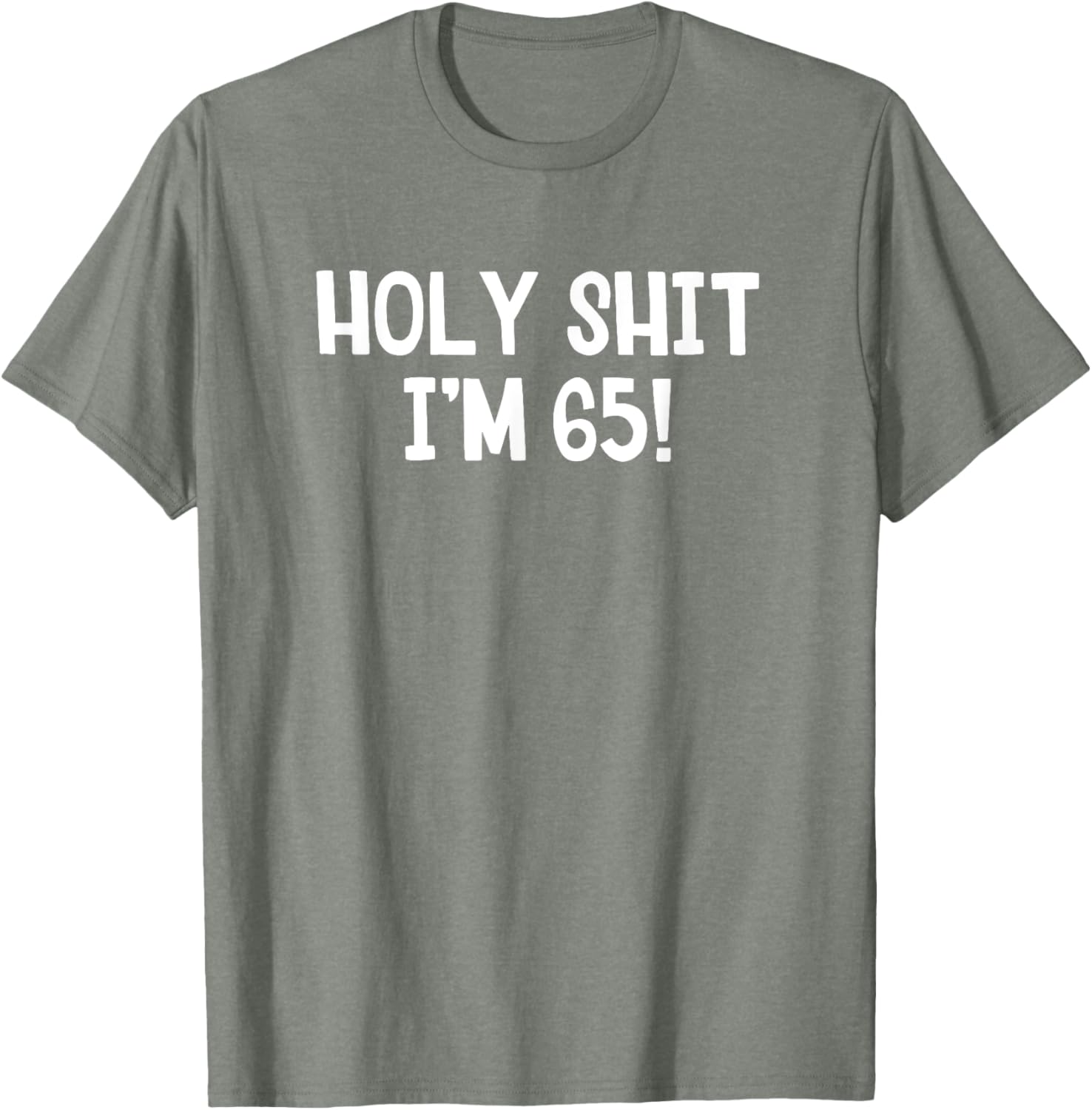 Holy Shit I'm 65 T-Shirt Fun Birthday Gift for Men and Women Stylish Design - 2