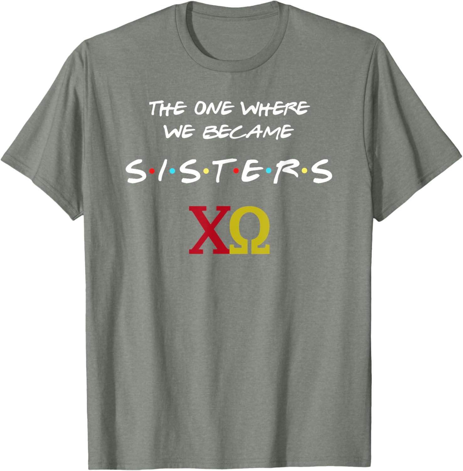 Chi Omega T-Shirt The One Where We Become Sisters Fun Sorority Apparel - 7