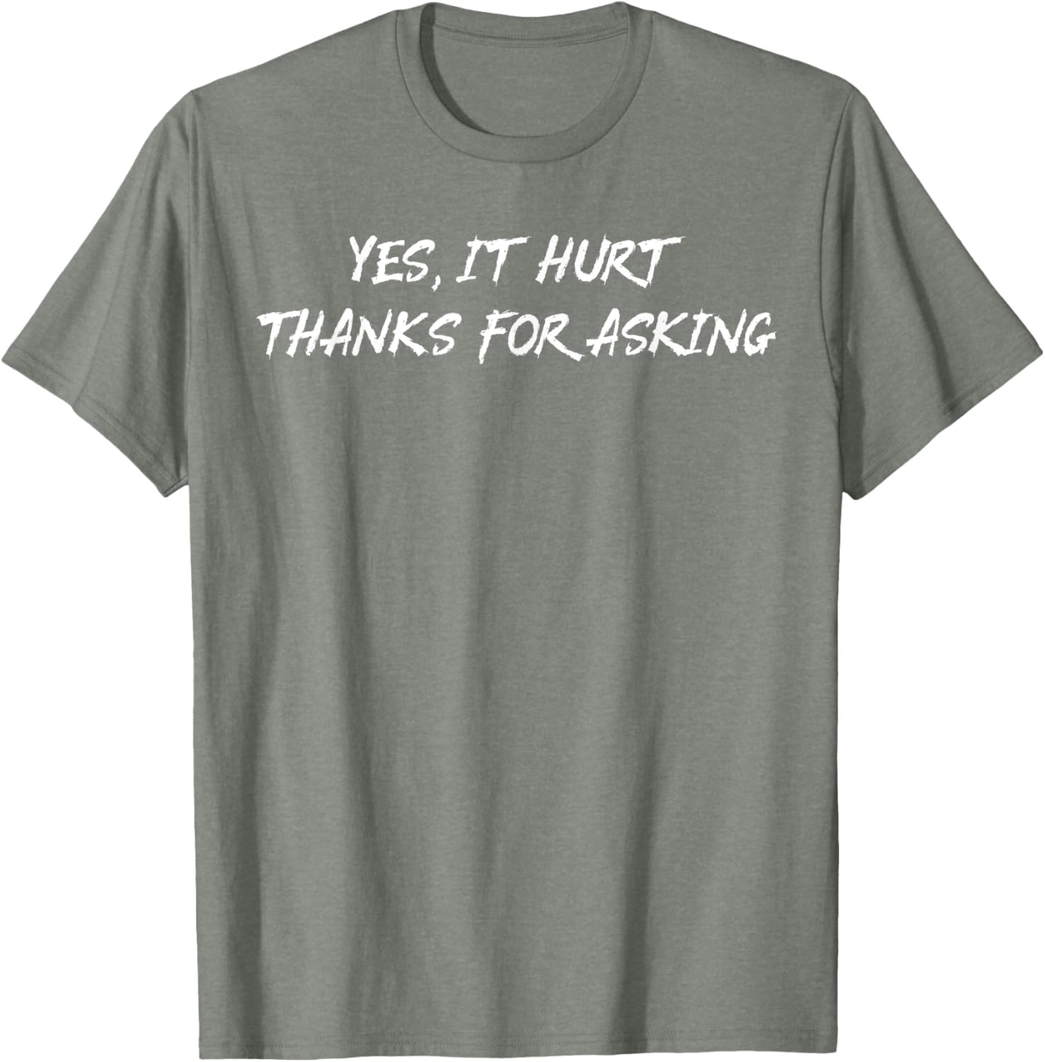 Yes It Hurt Thanks For Asking T-Shirt for Casual Everyday Wear - 8