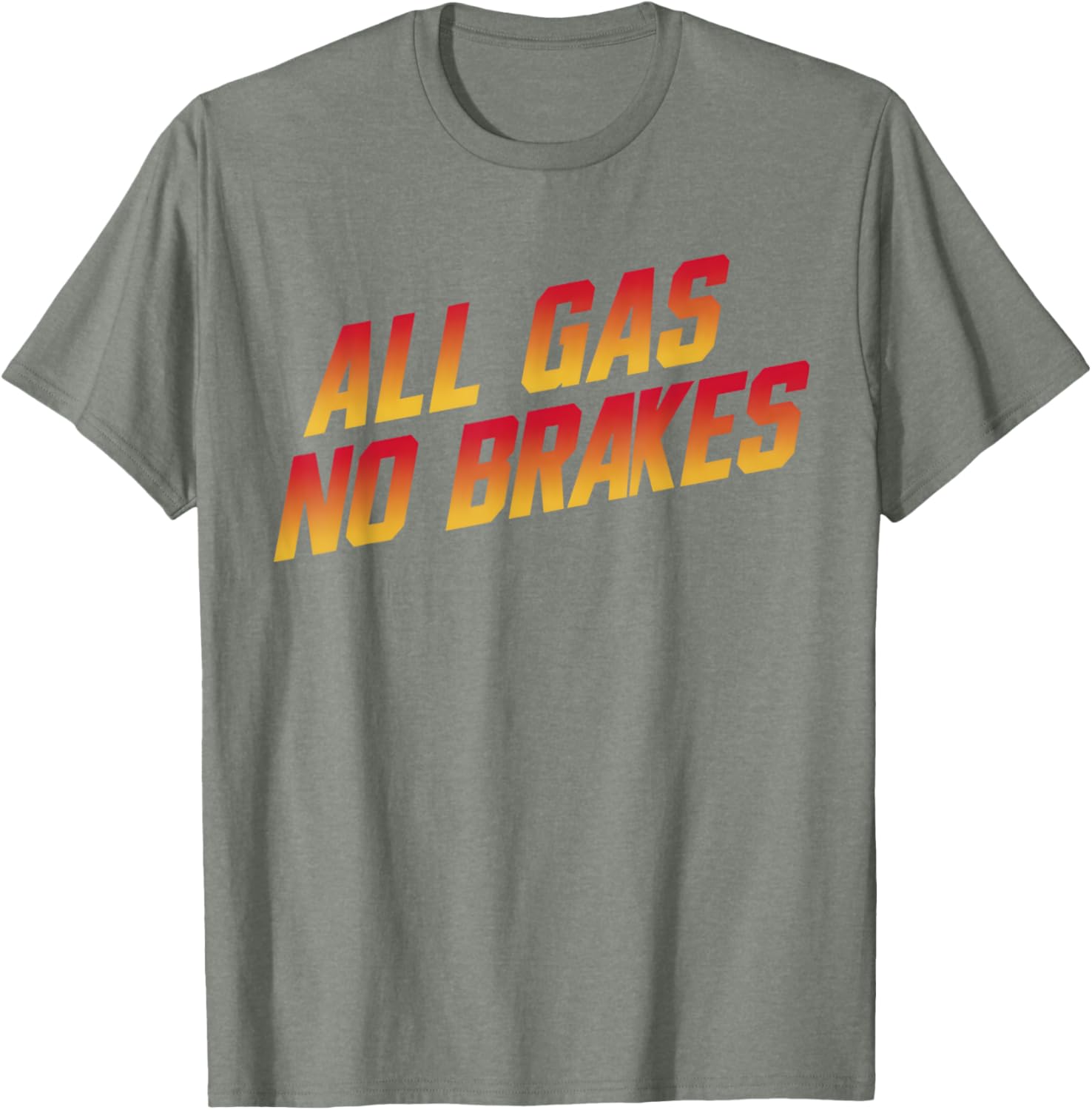 All Gas No Brakes Motivational Quote T-Shirt for Inspiring Style - 9
