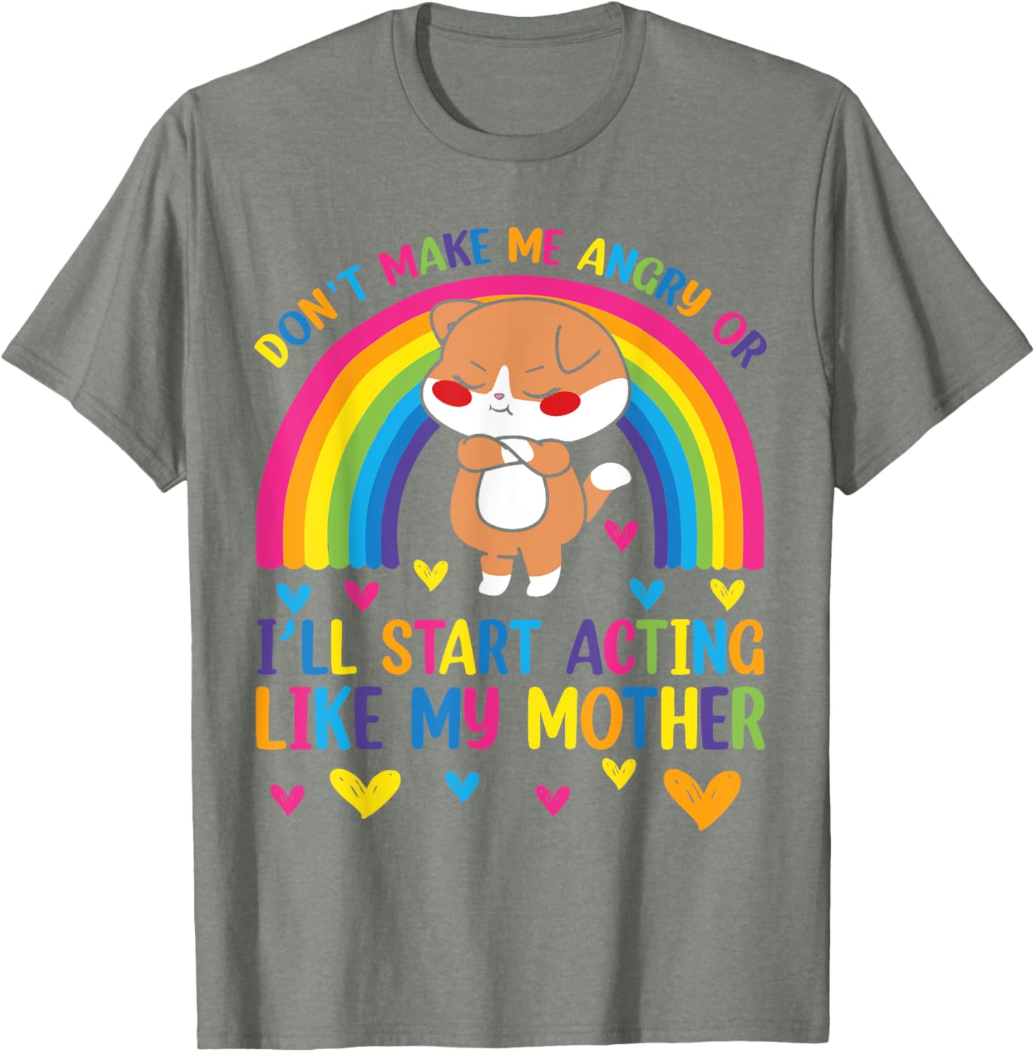 Funny Mom T-Shirt Don't Make Me Angry I'll Act Like My Mother Humor Tee - 13