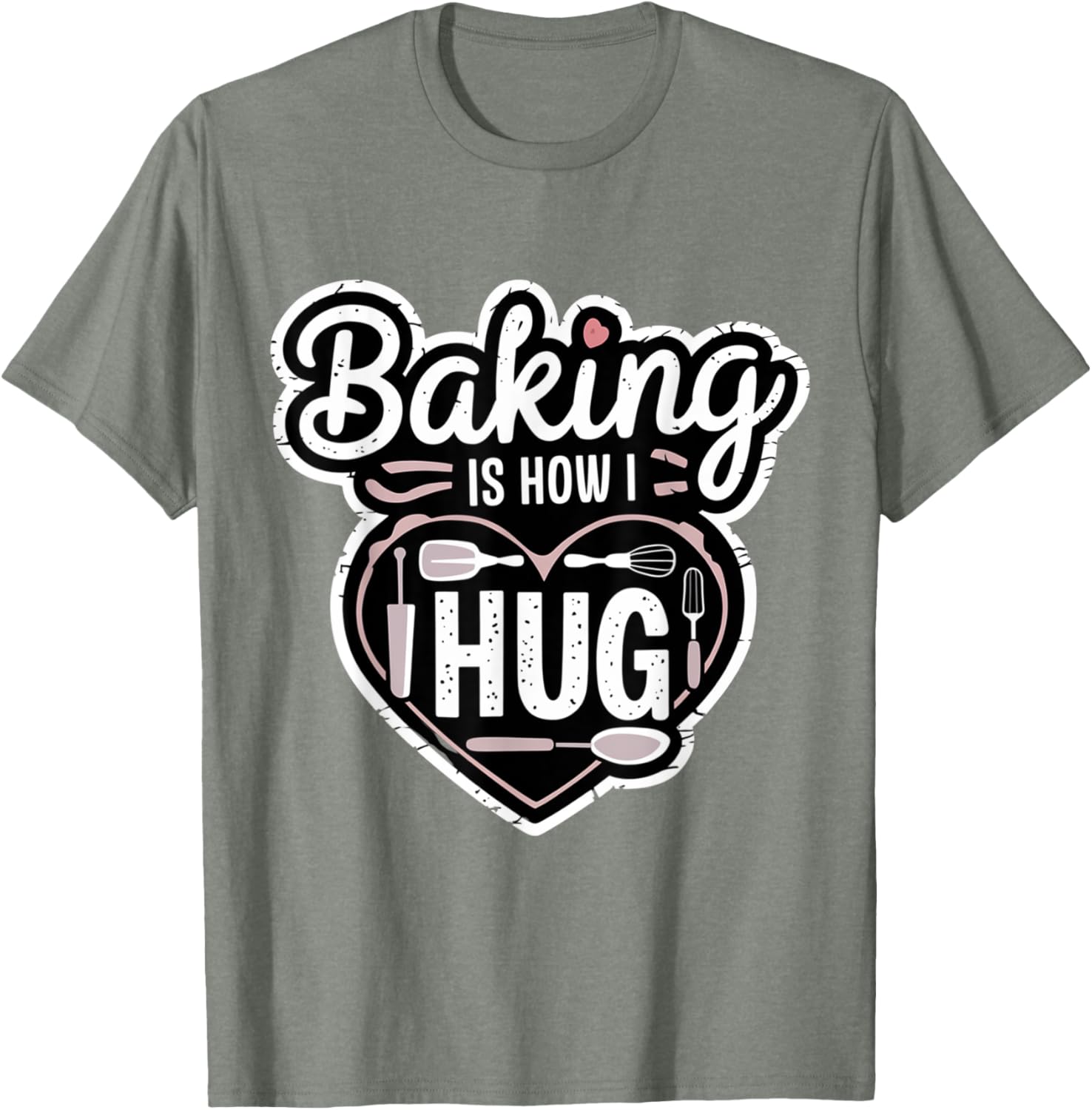Baking is How I Hug Heart Design T-Shirt for Passionate Bakers - 5