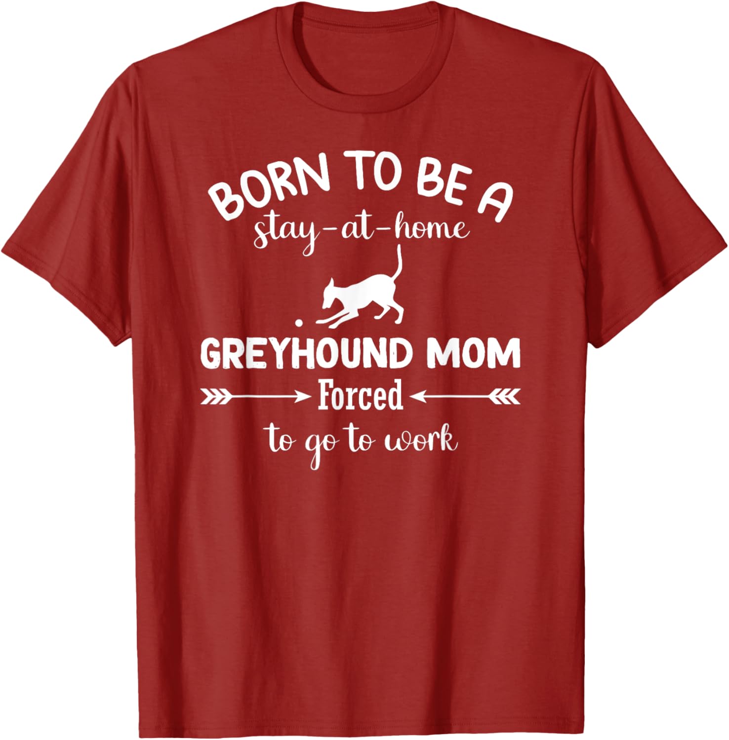 Born To Be A Stay At Home Greyhound Mom Work T-Shirt for Dog Lovers - 22