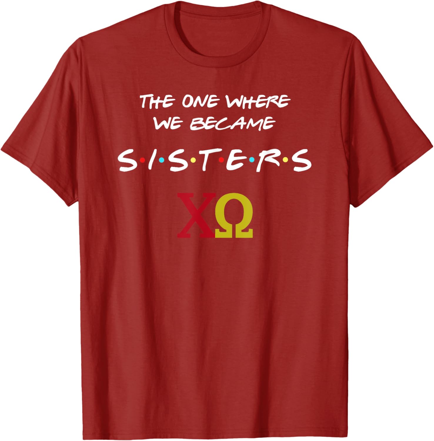 Chi Omega T-Shirt The One Where We Become Sisters Fun Sorority Apparel - 18