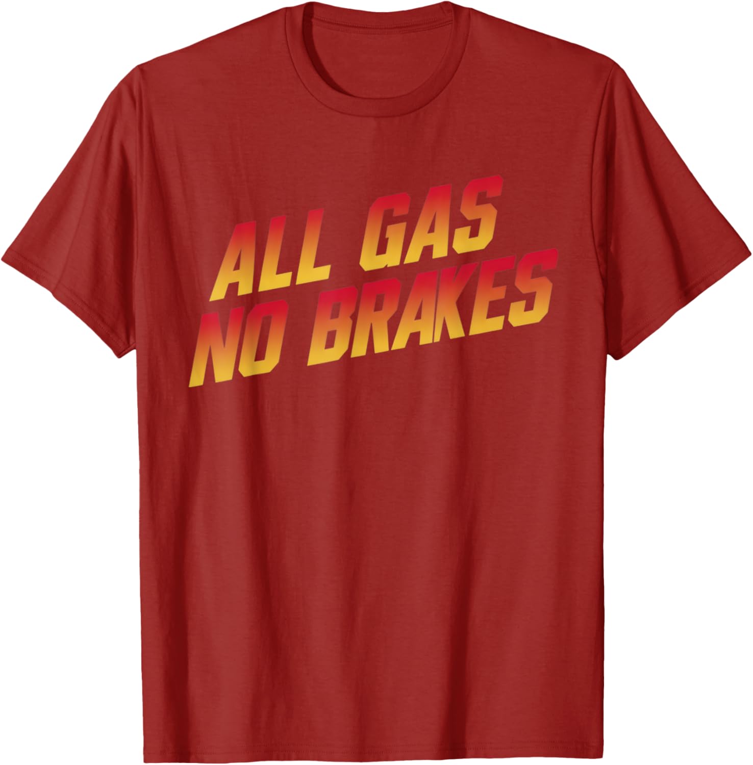 All Gas No Brakes Motivational Quote T-Shirt for Inspiring Style - 12