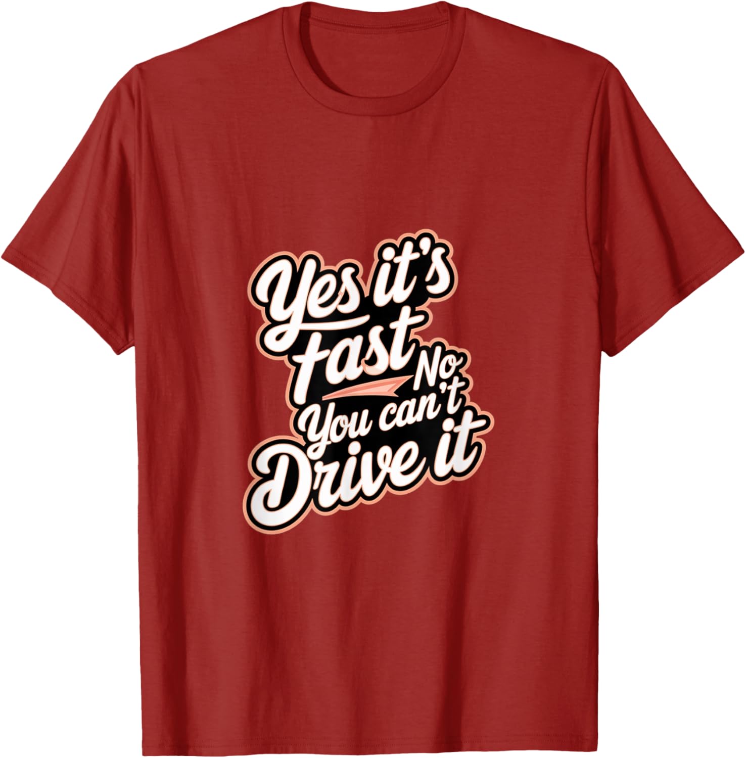 Yes It's Fast No You Can't Drive It Speed Car Driver T-Shirt for Enthusiasts - 10