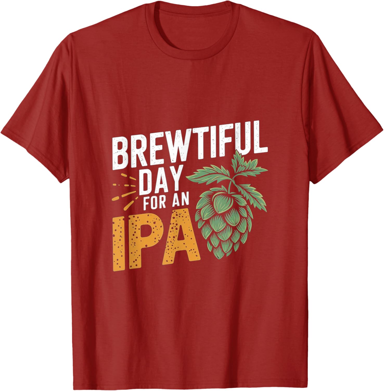 Brewtiful Day For An IPA Funny Beer Lover T-Shirt for Chilling Out - 12