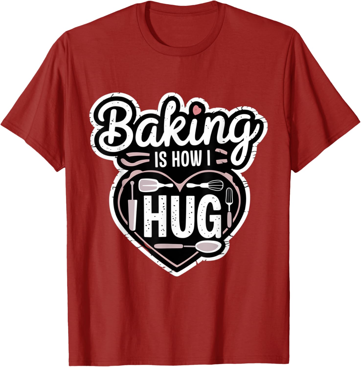 Baking is How I Hug Heart Design T-Shirt for Passionate Bakers - 7