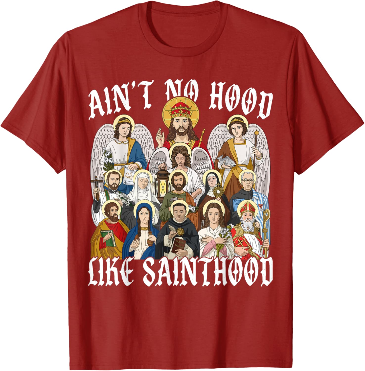 Ain't No Hood Like Sainthood Christian Saint Angel T-Shirt for Everyone - 1