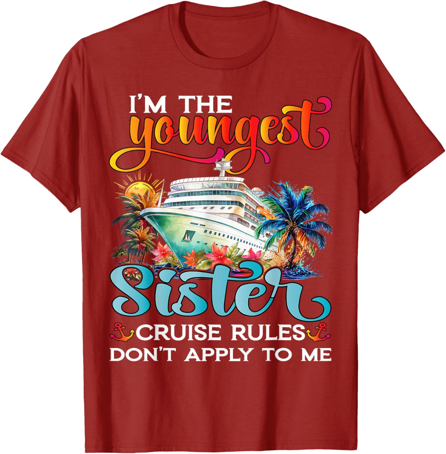 Youngest Sister Rules Don't Apply T-Shirt for Sisters Cruise 2025 - 25