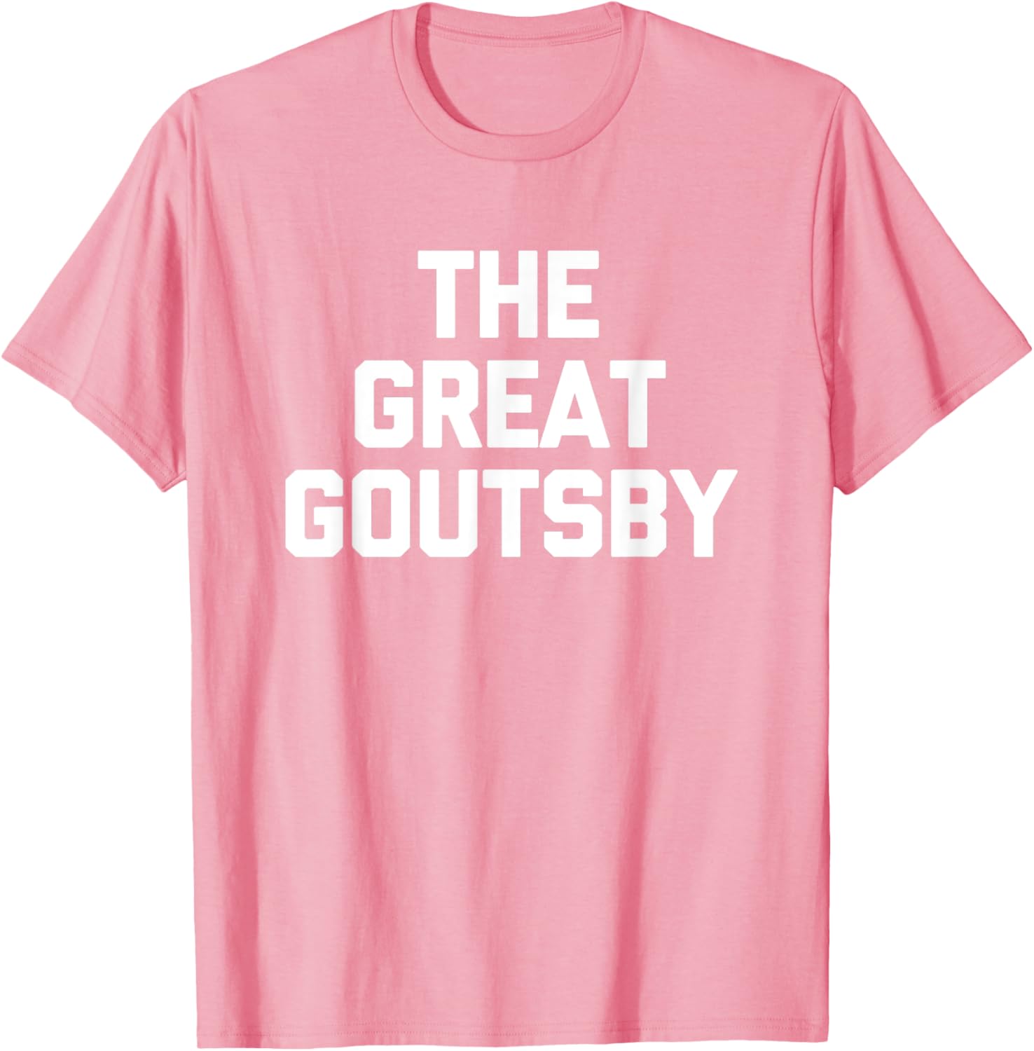 The Great Goutsby Funny Gout Sarcastic T-Shirt for Gout Sufferers - 20