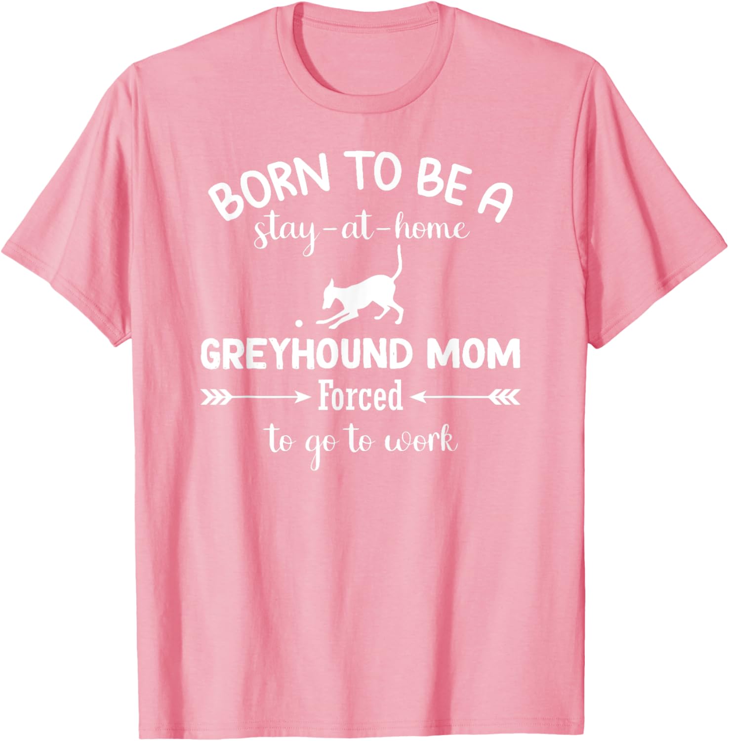 Born To Be A Stay At Home Greyhound Mom Work T-Shirt for Dog Lovers - 12