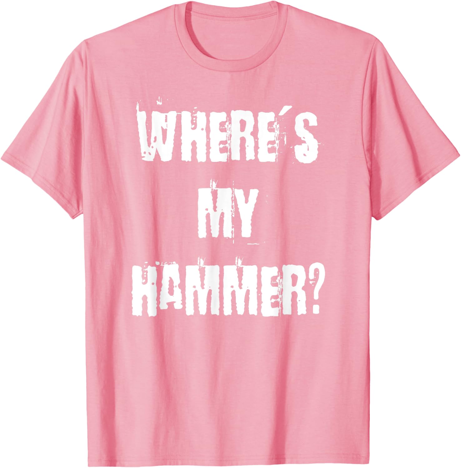 Where's My Hammer Handyman T-Shirt for DIY Enthusiasts and Workers - 18