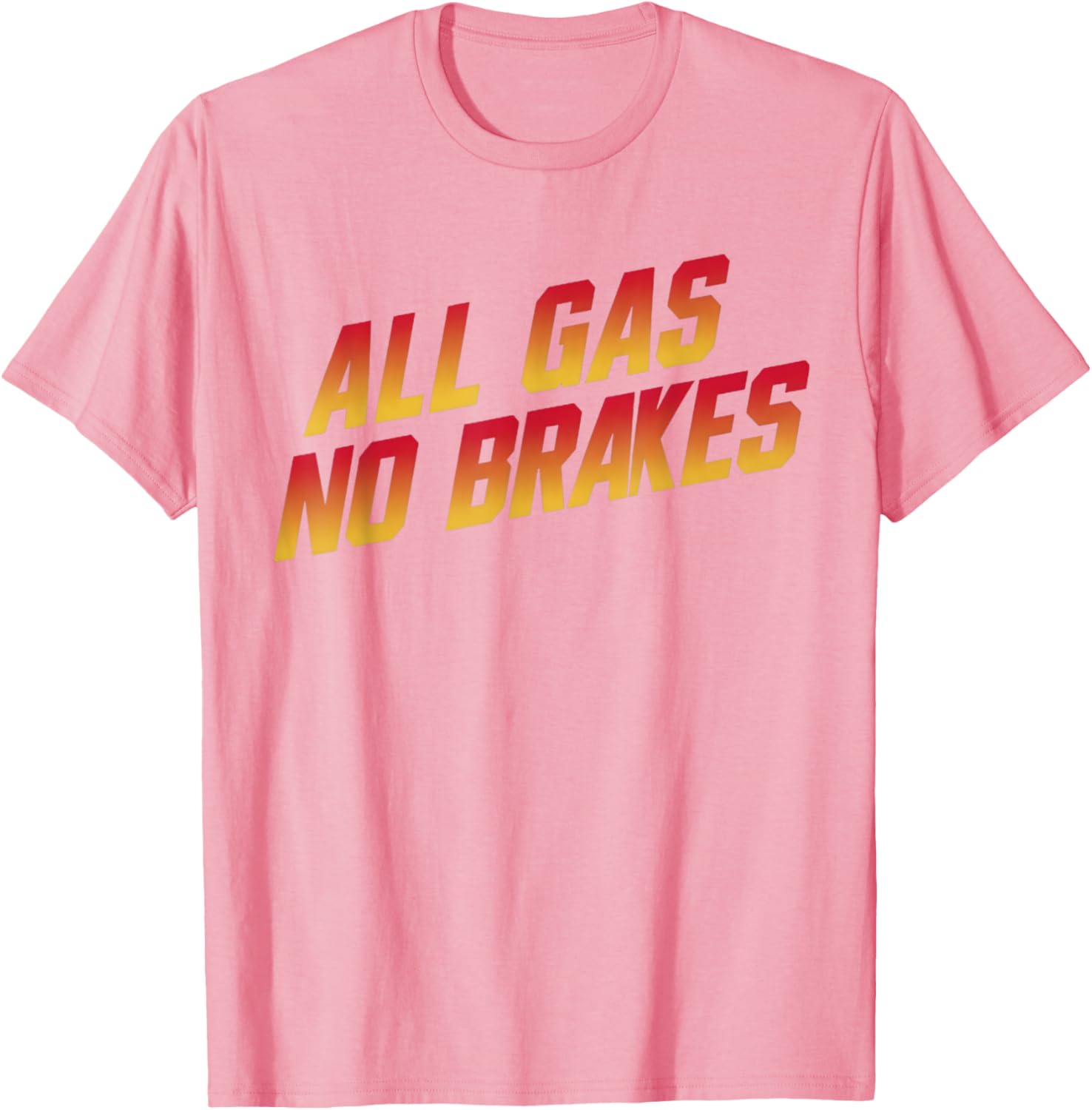 All Gas No Brakes Motivational Quote T-Shirt for Inspiring Style - 14