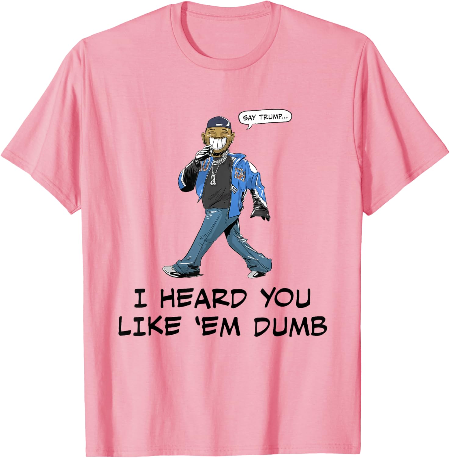 Funny Trump I Heard You Like Em Dumb T-Shirt for Casual Wear - 8