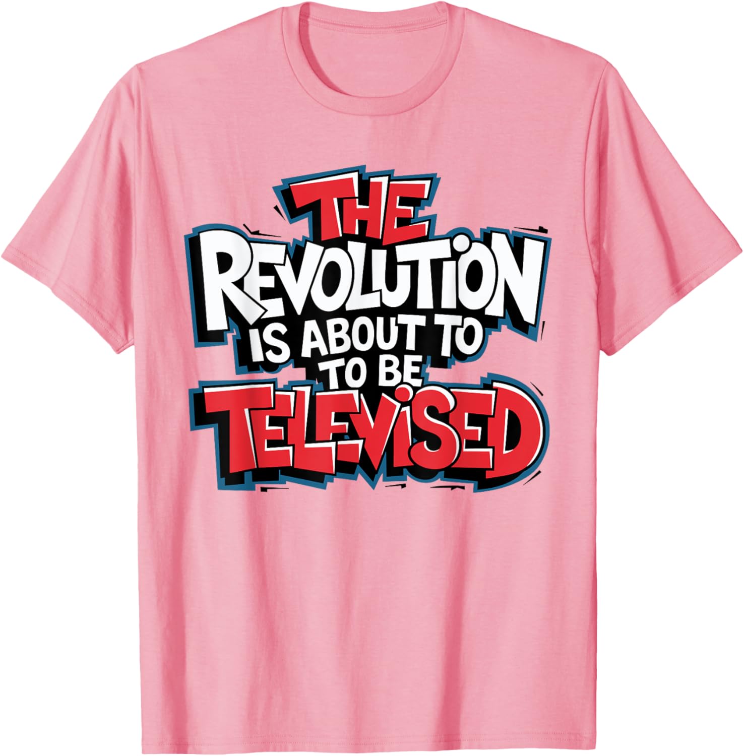 The Revolution Will Be Televised T-Shirt for Bold Fashion Lovers - 22