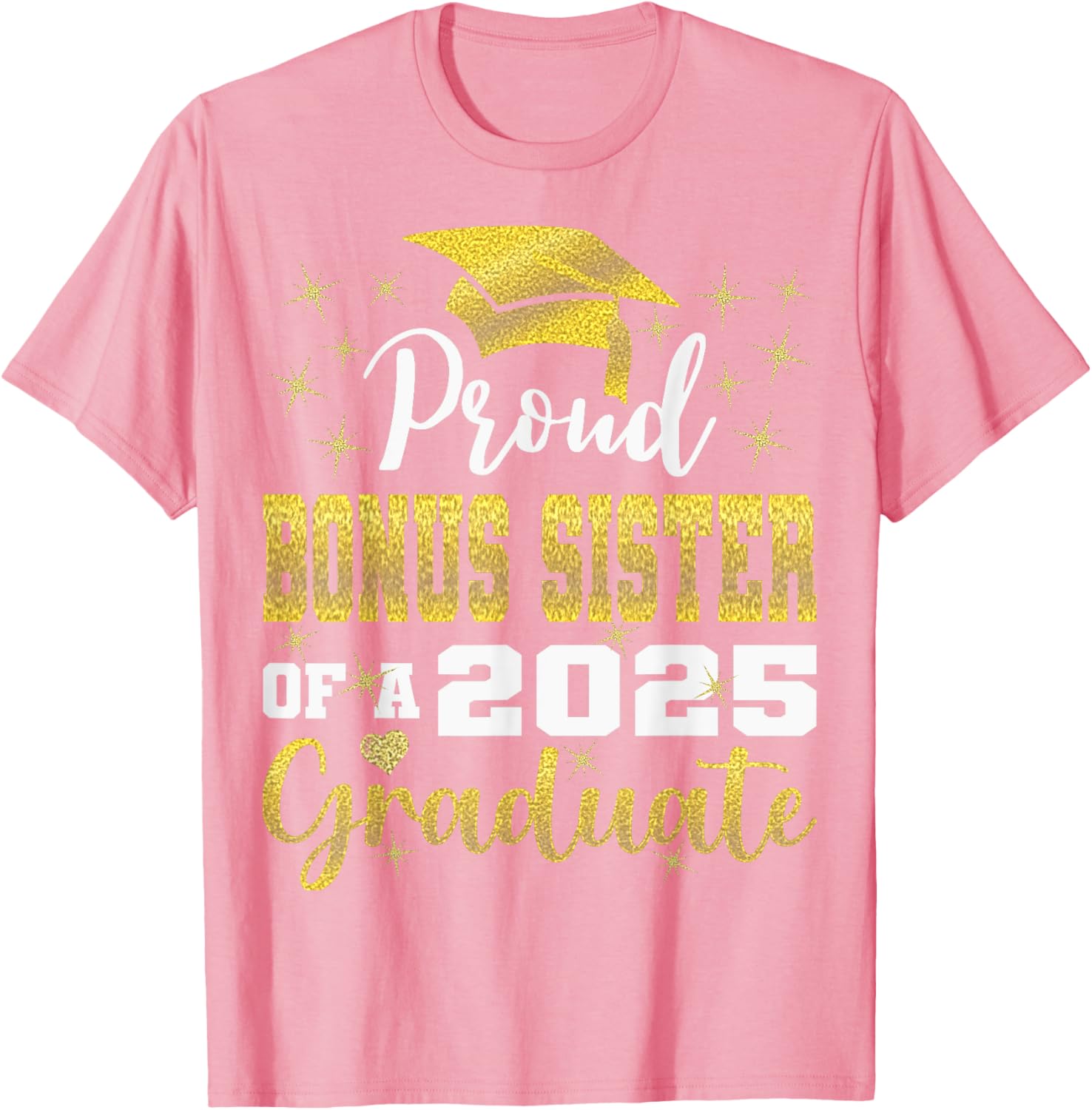 Super Proud Bonus Sister of 2025 Graduate Graduation T-Shirt Gift - 26