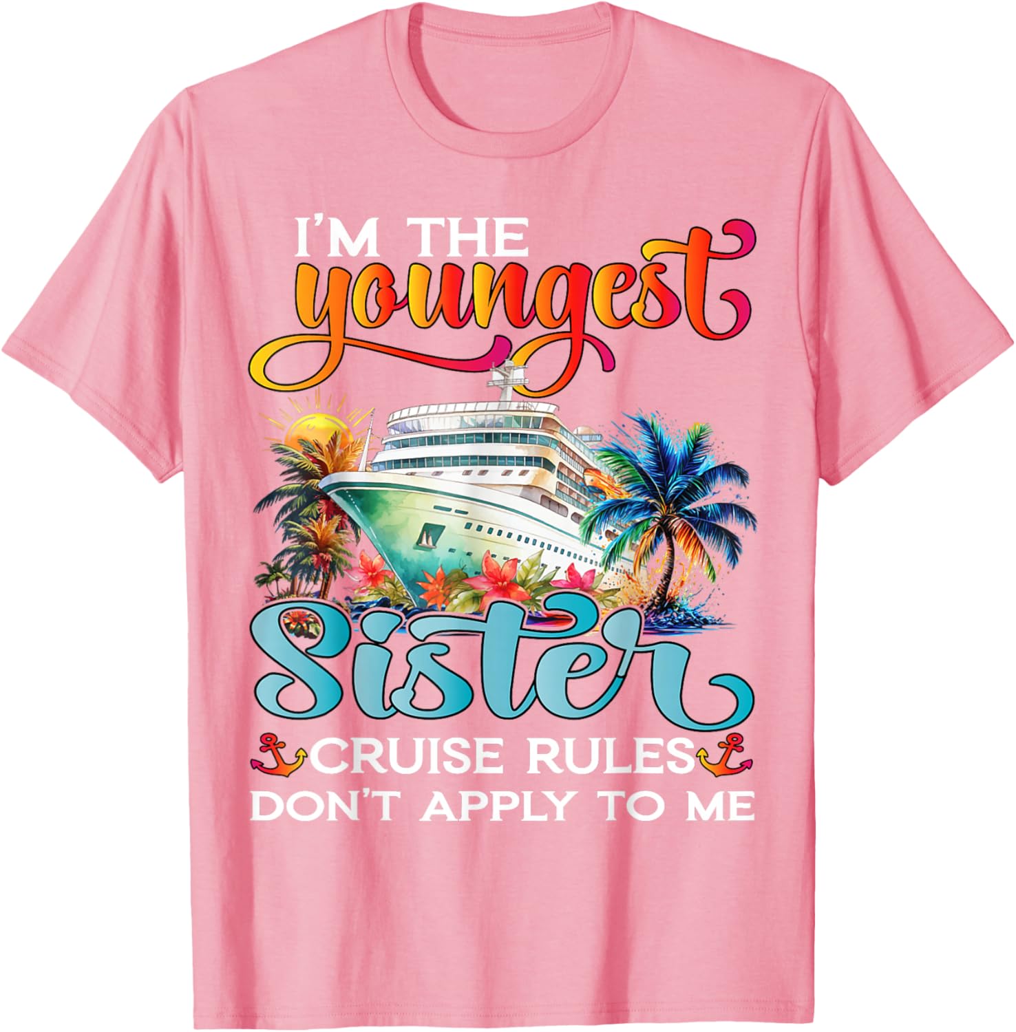 Youngest Sister Rules Don't Apply T-Shirt for Sisters Cruise 2025 - 16