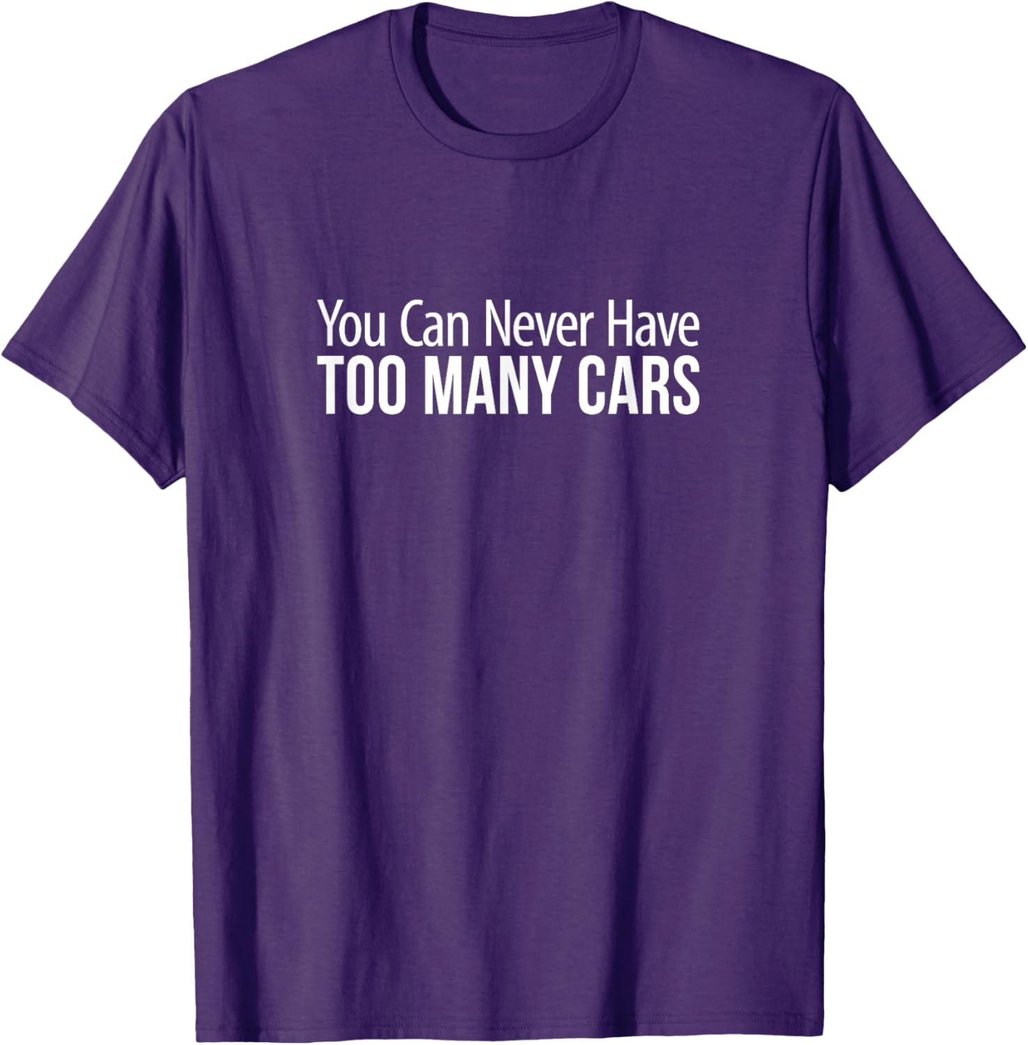 You Can Never Have Too Many Cars T-Shirt for Car Enthusiasts and Collectors - 9
