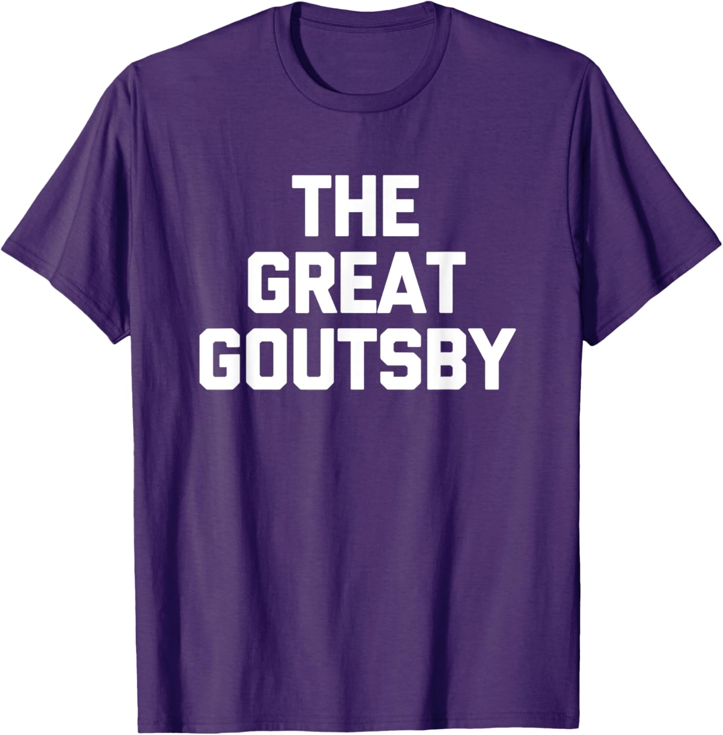The Great Goutsby Funny Gout Sarcastic T-Shirt for Gout Sufferers - 6
