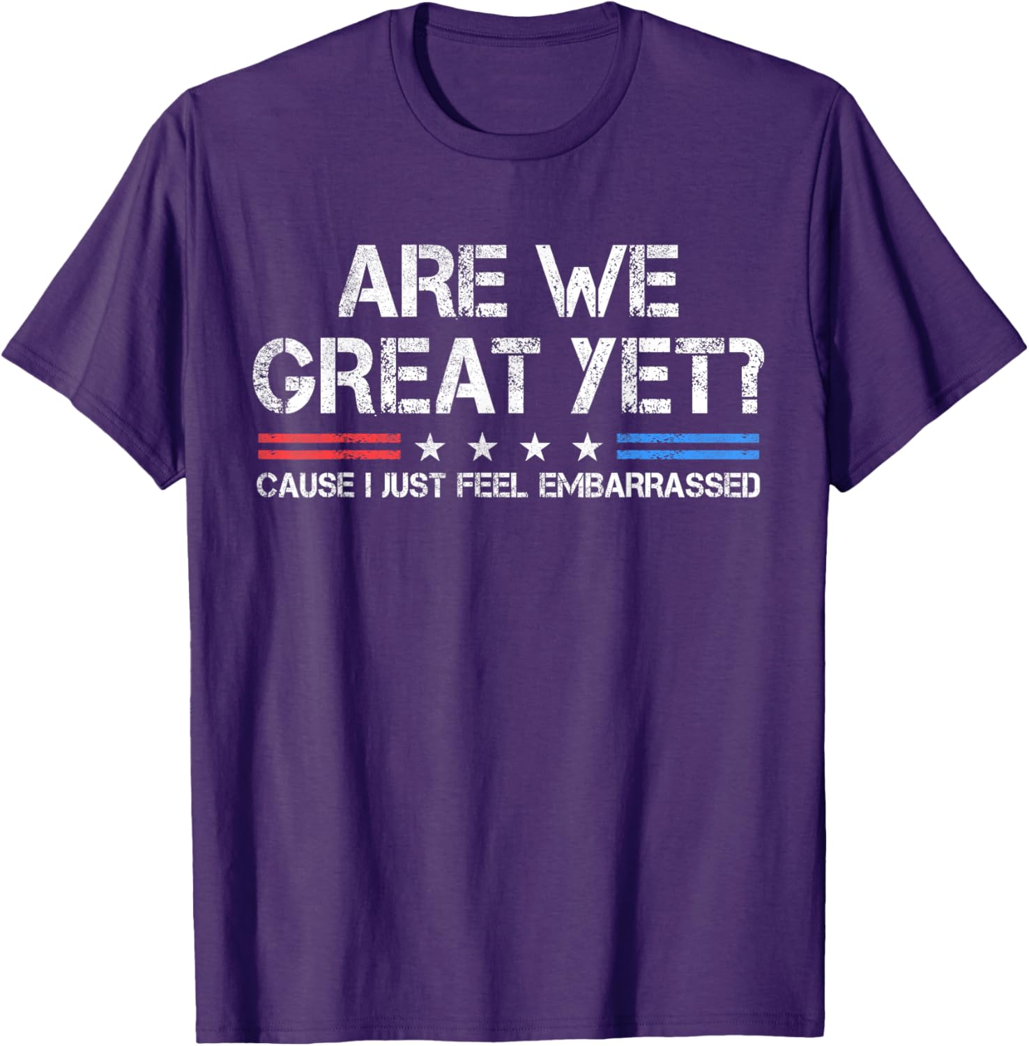 Are We Great Yet Embarrassed T-Shirt for Fun Casual Outfits - 5