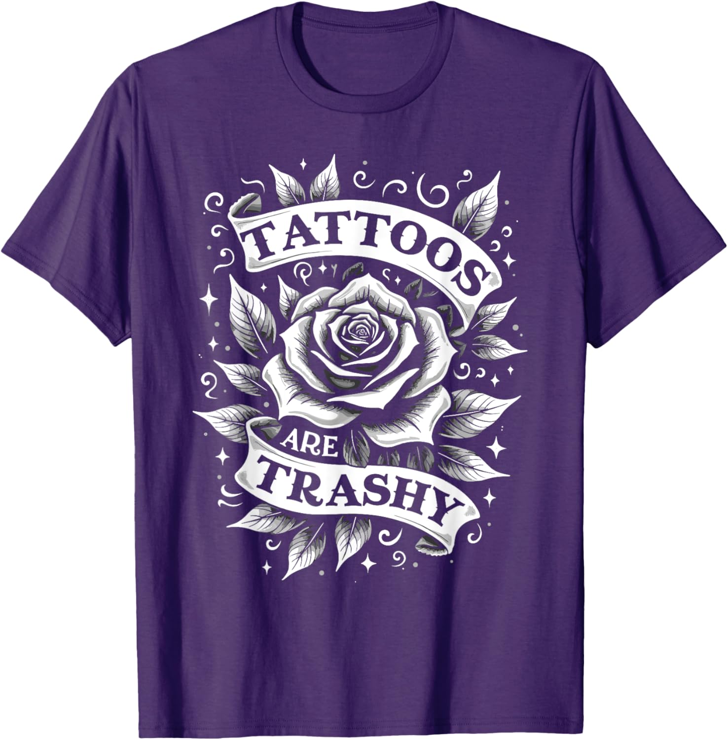 Trendy Tattoos Are Trashy But You're Secretly Jealous T-Shirt Design - 7