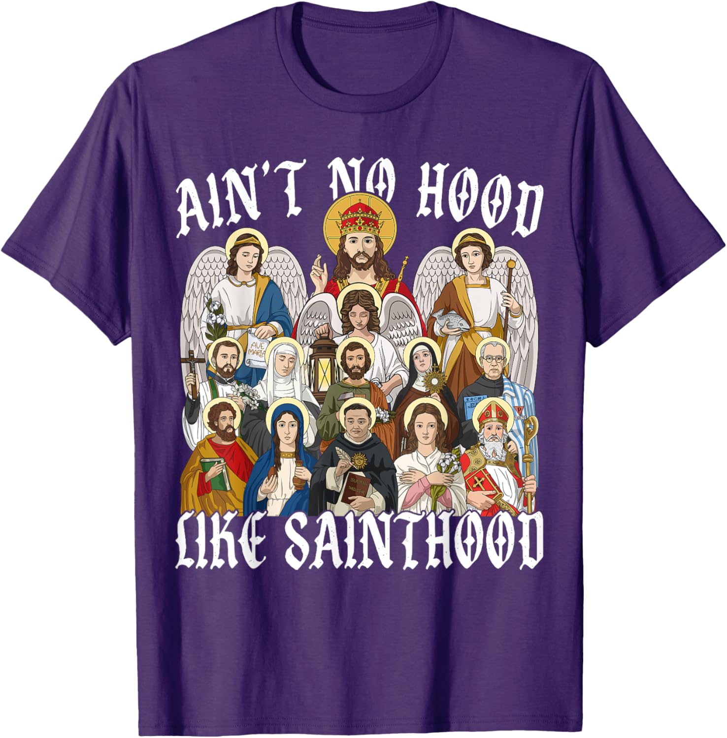Ain't No Hood Like Sainthood Christian Saint Angel T-Shirt for Everyone - 21