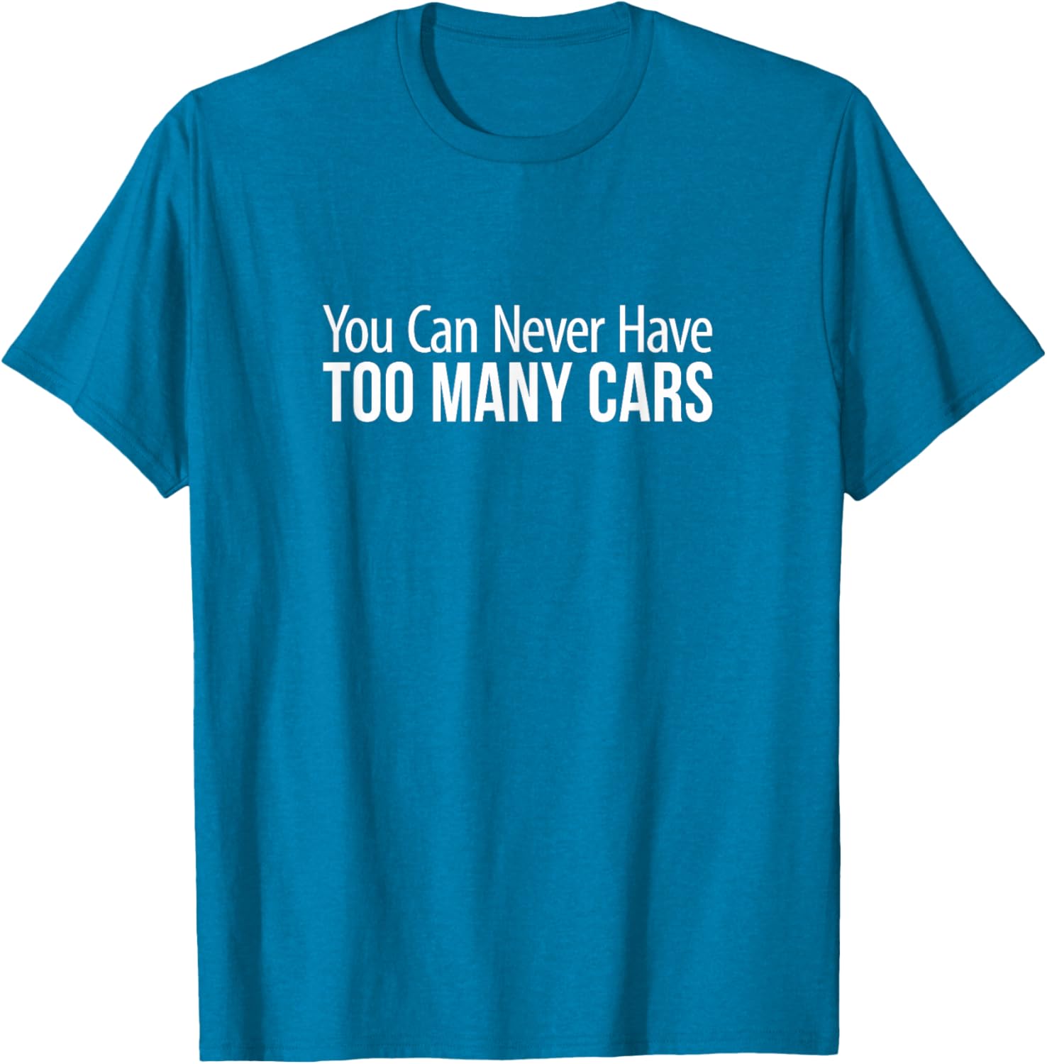You Can Never Have Too Many Cars T-Shirt for Car Enthusiasts and Collectors - 3