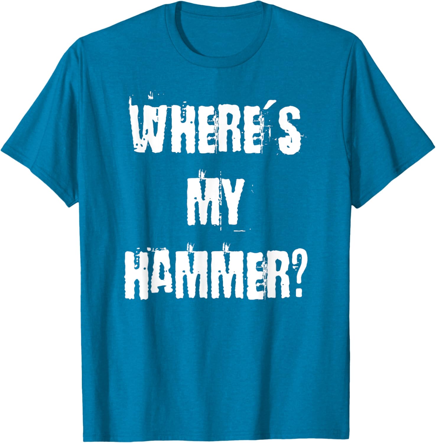 Where's My Hammer Handyman T-Shirt for DIY Enthusiasts and Workers - 7