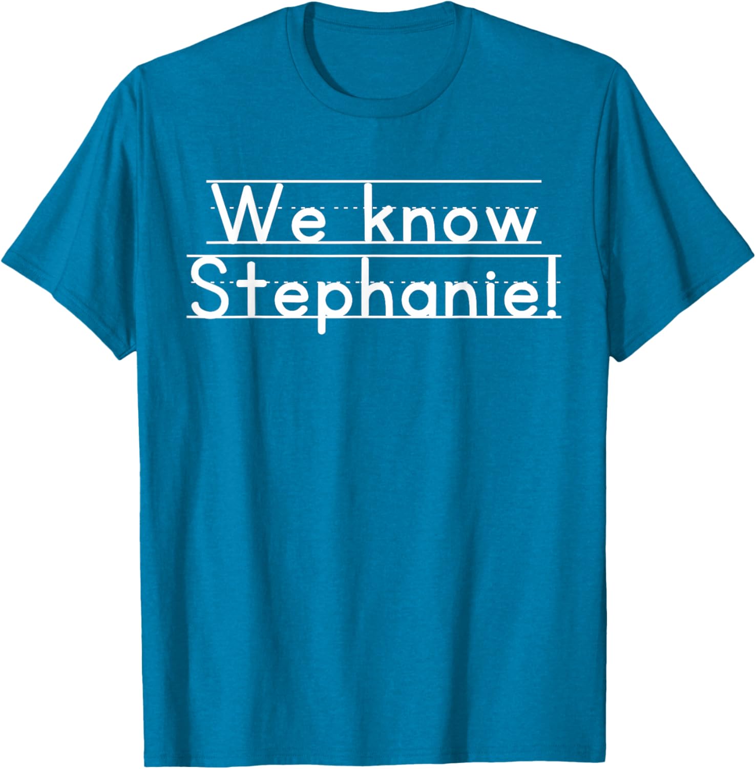 We Know Stephanie T-Shirt for Casual Style and Everyday Comfort - 1