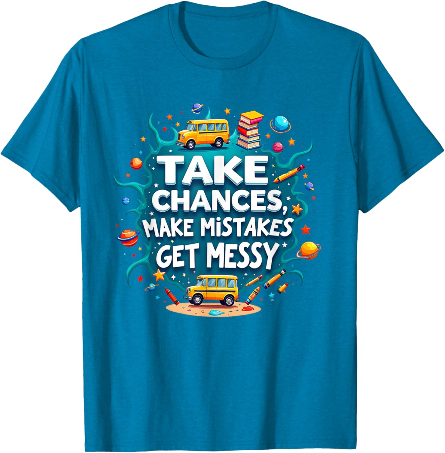 Take Chances Make Mistakes Get Messy Vibes T-Shirt for Creative Souls - 17
