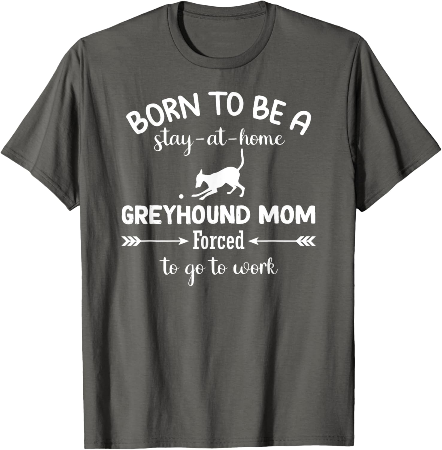 Born To Be A Stay At Home Greyhound Mom Work T-Shirt for Dog Lovers - 28