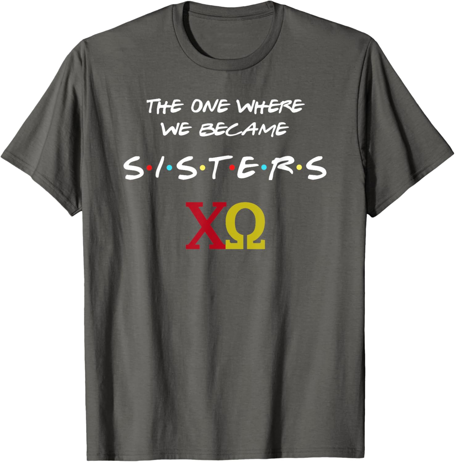 Chi Omega T-Shirt The One Where We Become Sisters Fun Sorority Apparel - 23