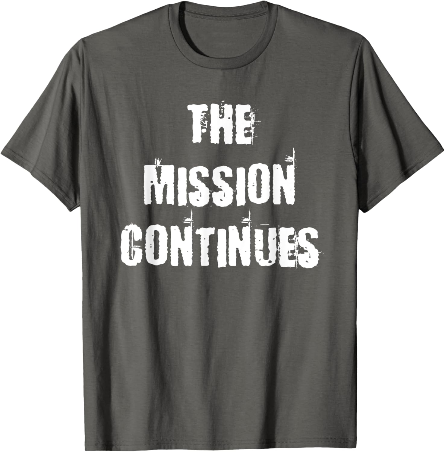 The Mission Continues T-Shirt for Men and Women - Stylish and Comfortable - 13