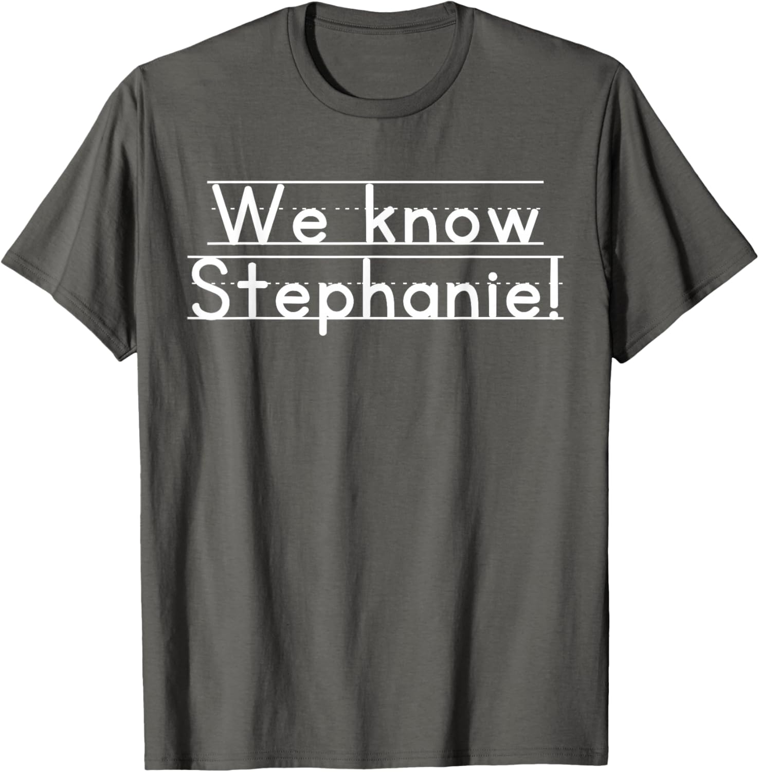 We Know Stephanie T-Shirt for Casual Style and Everyday Comfort - 13