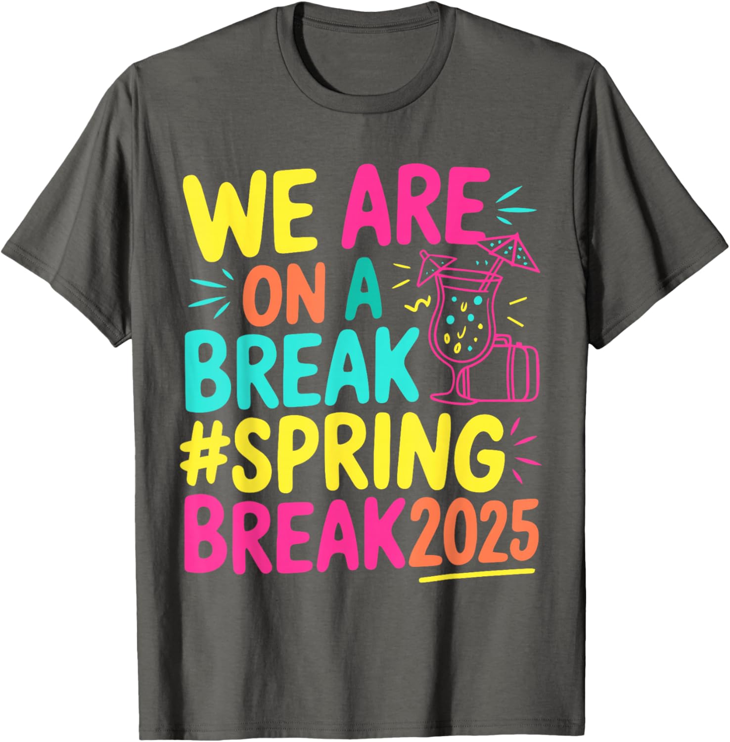 We Are On A Break Family Matching Spring Break 2025 T-Shirt for Fun Times - 2
