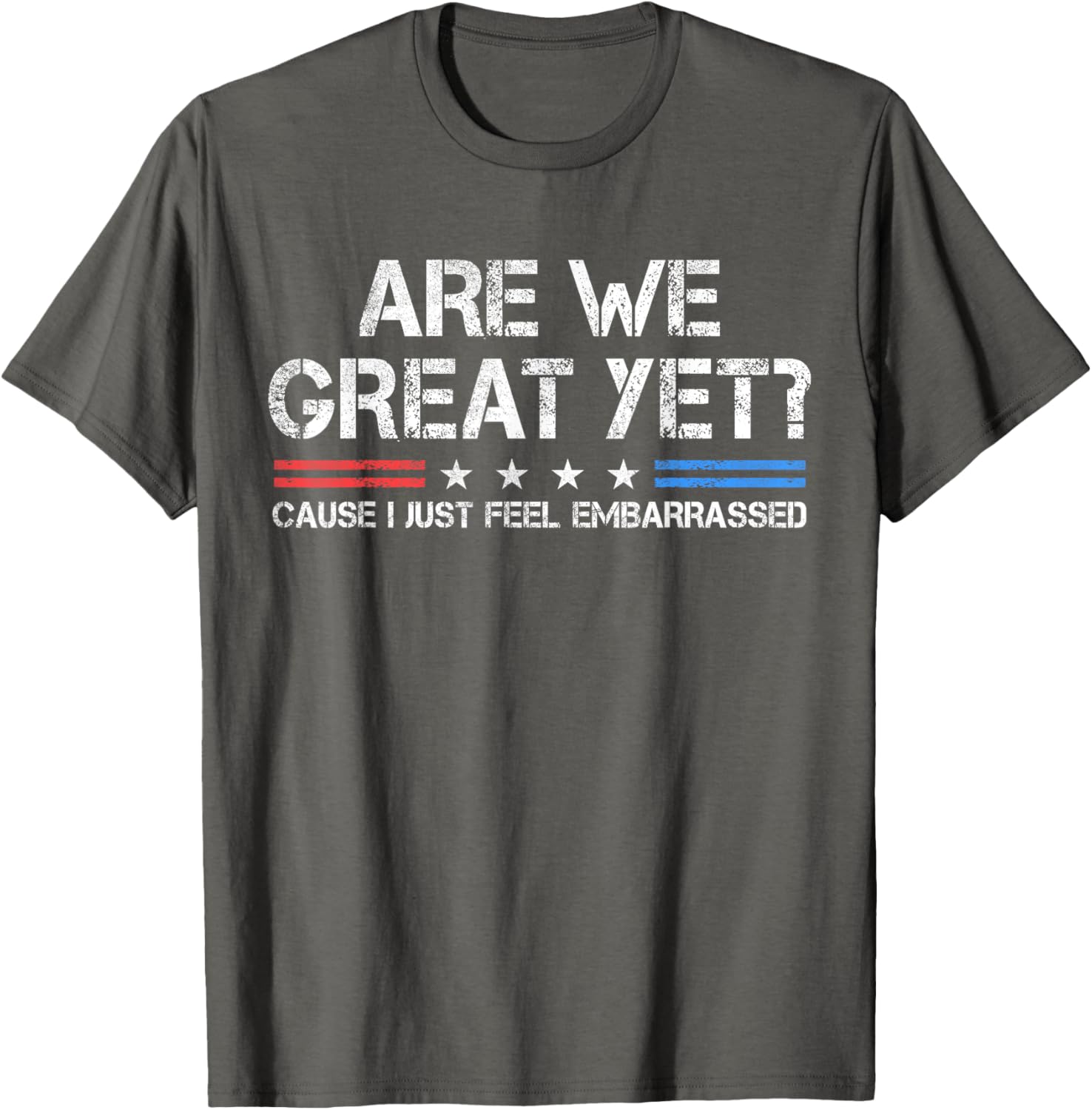 Are We Great Yet Embarrassed T-Shirt for Fun Casual Outfits - 2