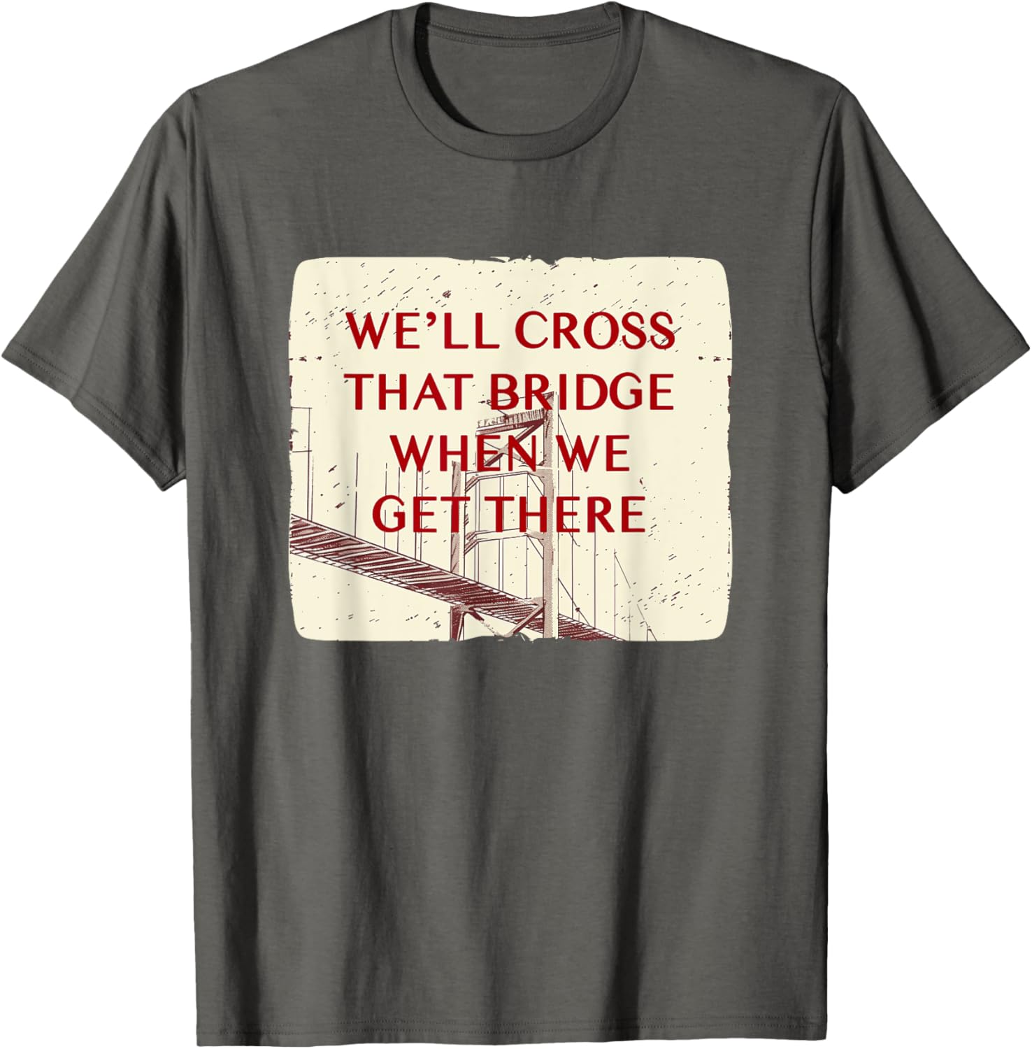 We'll Cross That Bridge Idiom Costume T-Shirt for Kids and Adults - 11