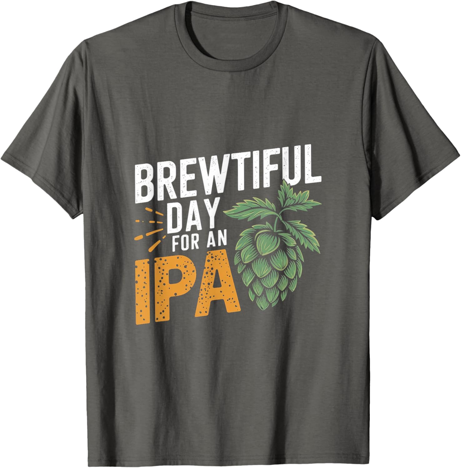 Brewtiful Day For An IPA Funny Beer Lover T-Shirt for Chilling Out - 8